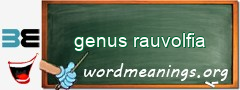 WordMeaning blackboard for genus rauvolfia